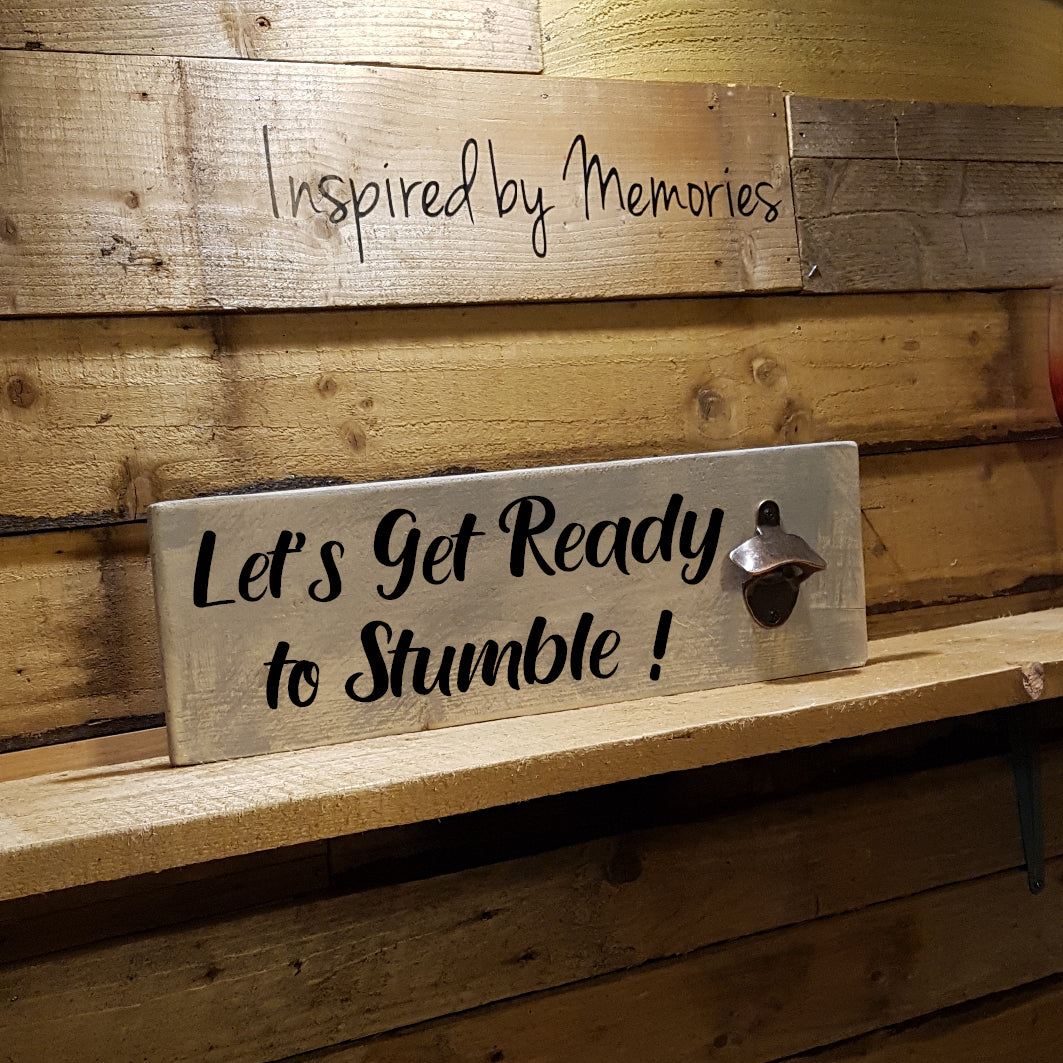 Lets Get Ready To Stumble! with Bottle opener