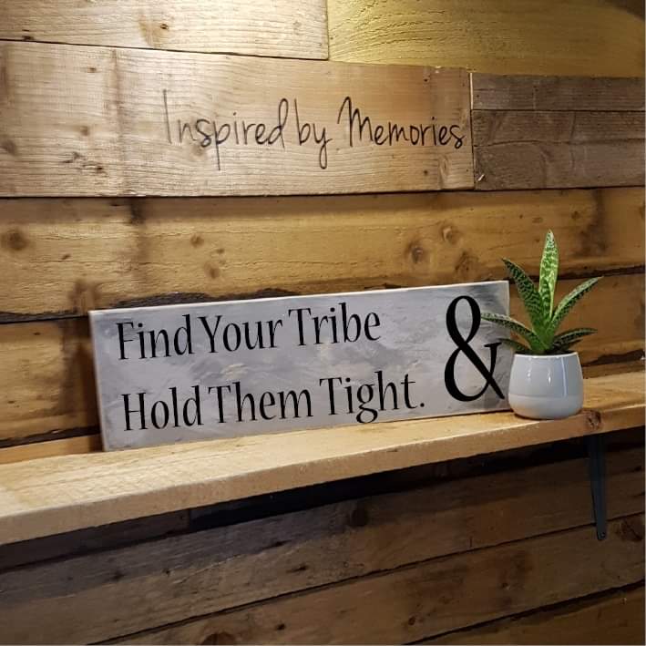 Find your tribe & hold them tight Wooden Sign